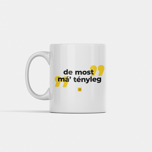 De most má' tényleg bögre