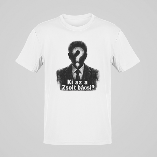 Ki az a Zsolt bácsi? - unisex póló