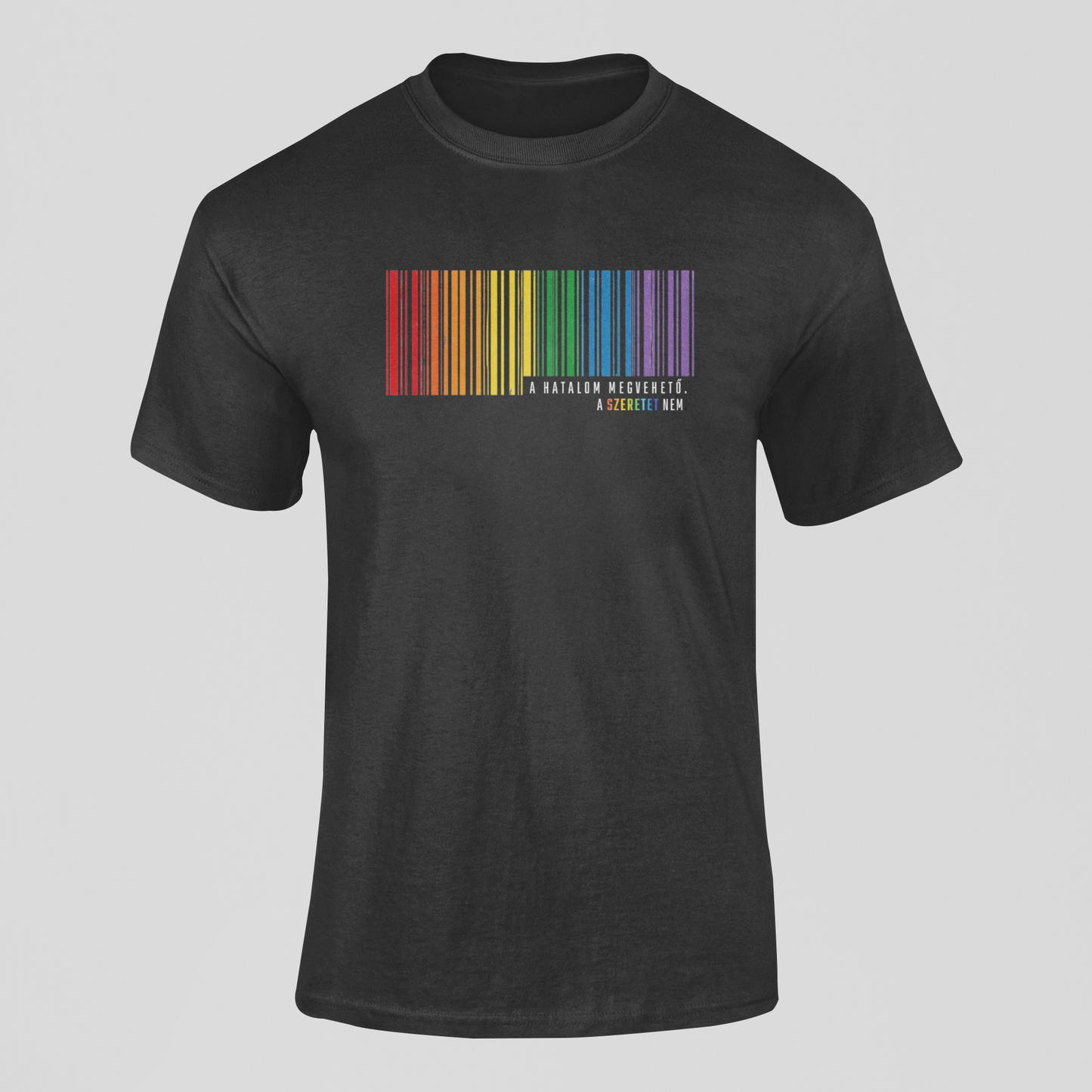 A hatalom megvehető. A szeret nem.  - unisex póló