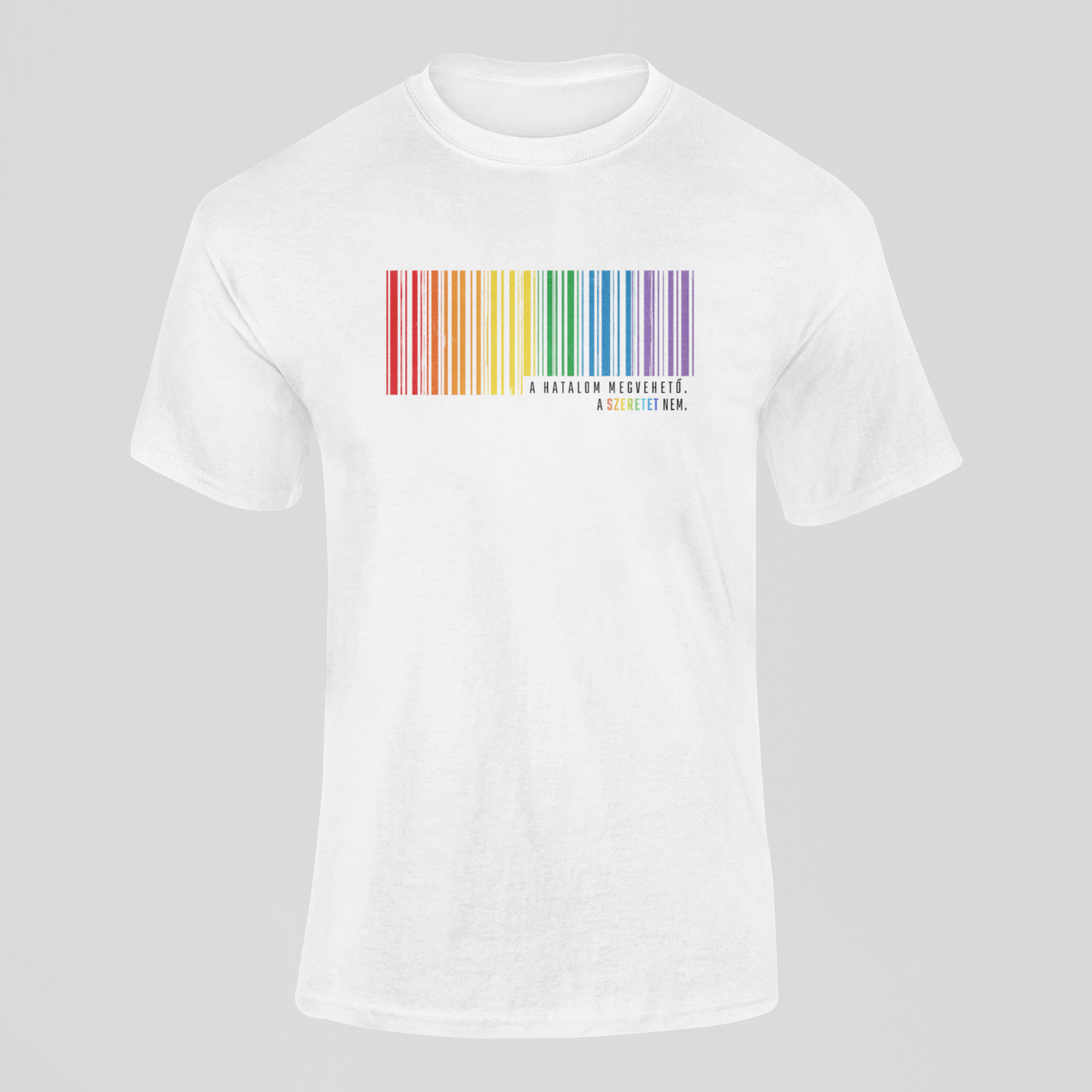 A hatalom megvehető. A szeret nem.  - unisex póló